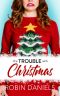 [Holiday Romance 01] • The Trouble With Christmas